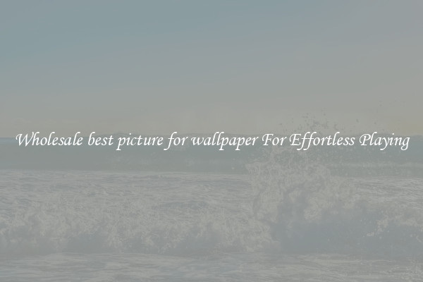 Wholesale best picture for wallpaper For Effortless Playing