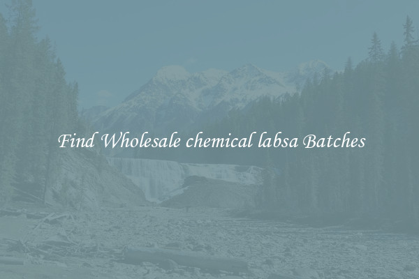 Find Wholesale chemical labsa Batches