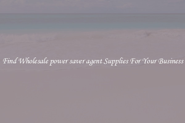 Find Wholesale power saver agent Supplies For Your Business