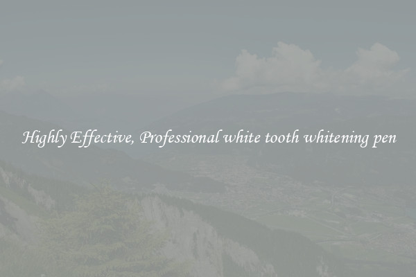 Highly Effective, Professional white tooth whitening pen