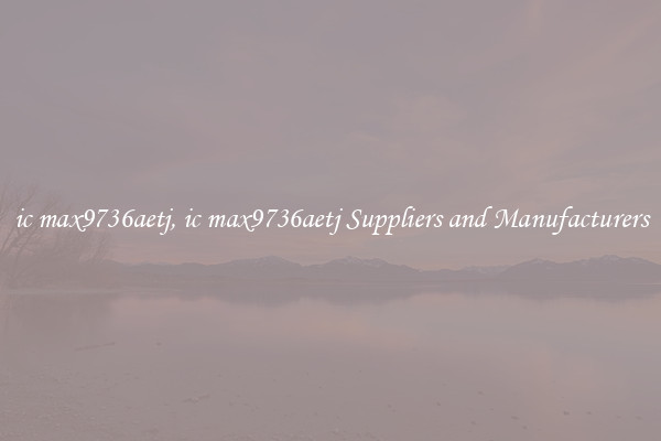 ic max9736aetj, ic max9736aetj Suppliers and Manufacturers