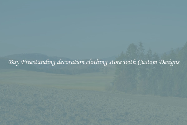 Buy Freestanding decoration clothing store with Custom Designs