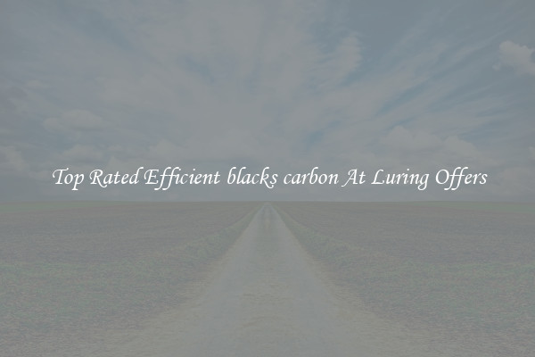 Top Rated Efficient blacks carbon At Luring Offers