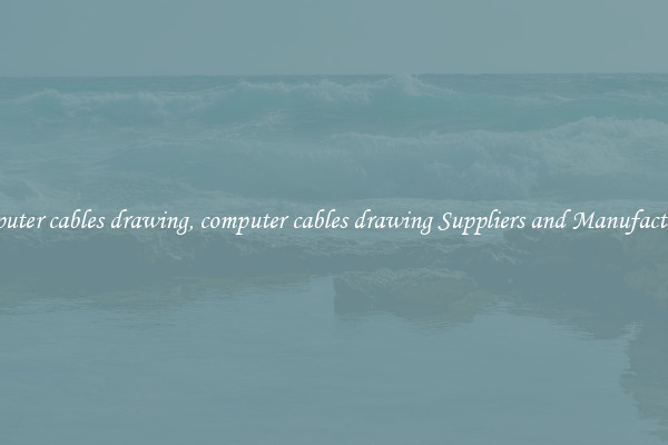 computer cables drawing, computer cables drawing Suppliers and Manufacturers