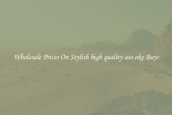 Wholesale Prices On Stylish high quality aso oke Buys