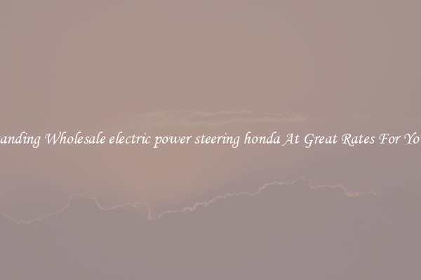 Outstanding Wholesale electric power steering honda At Great Rates For Your Car