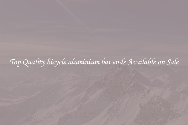Top Quality bicycle aluminium bar ends Available on Sale
