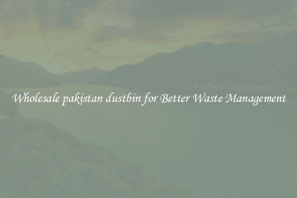 Wholesale pakistan dustbin for Better Waste Management