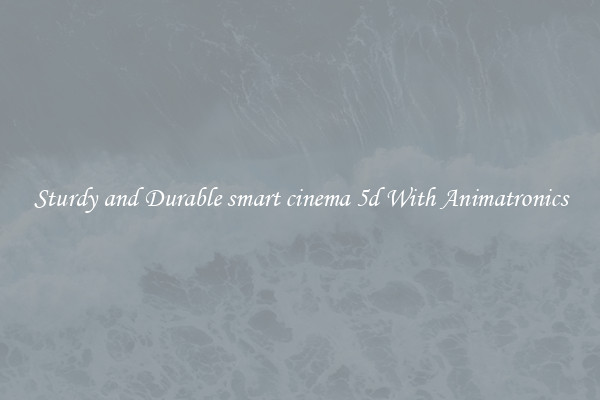 Sturdy and Durable smart cinema 5d With Animatronics