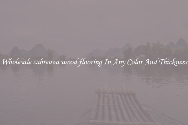 Wholesale cabreuva wood flooring In Any Color And Thickness