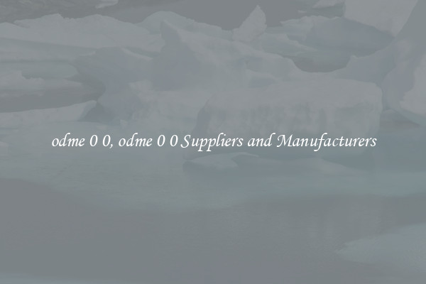 odme 0 0, odme 0 0 Suppliers and Manufacturers
