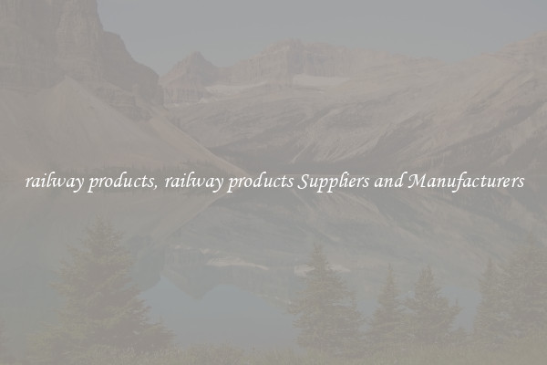 railway products, railway products Suppliers and Manufacturers