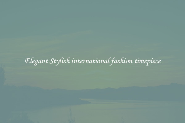 Elegant Stylish international fashion timepiece