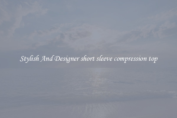Stylish And Designer short sleeve compression top