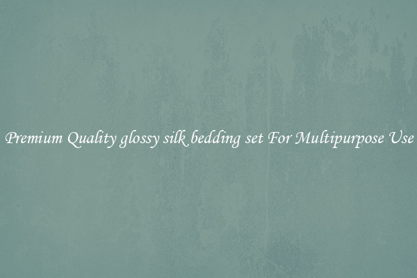 Premium Quality glossy silk bedding set For Multipurpose Use