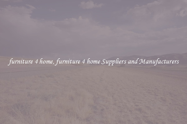 furniture 4 home, furniture 4 home Suppliers and Manufacturers