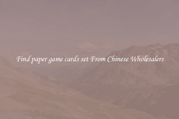 Find paper game cards set From Chinese Wholesalers