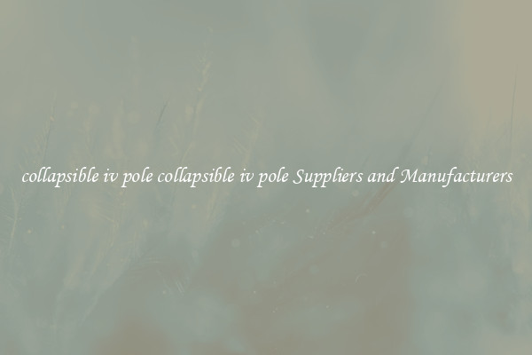 collapsible iv pole collapsible iv pole Suppliers and Manufacturers