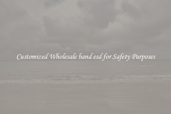 Customized Wholesale band esd for Safety Purposes
