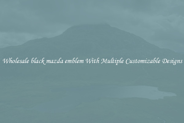 Wholesale black mazda emblem With Multiple Customizable Designs