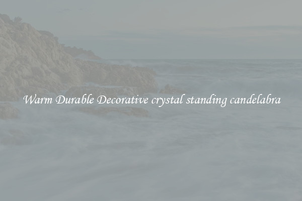 Warm Durable Decorative crystal standing candelabra