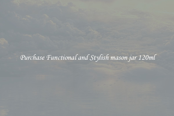 Purchase Functional and Stylish mason jar 120ml