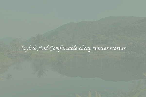Stylish And Comfortable cheap winter scarves