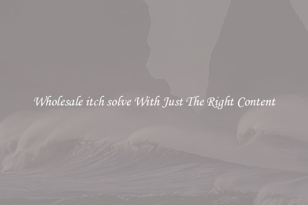 Wholesale itch solve With Just The Right Content