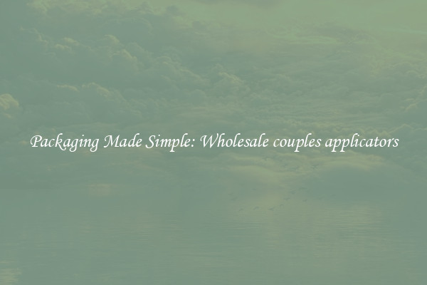 Packaging Made Simple: Wholesale couples applicators
