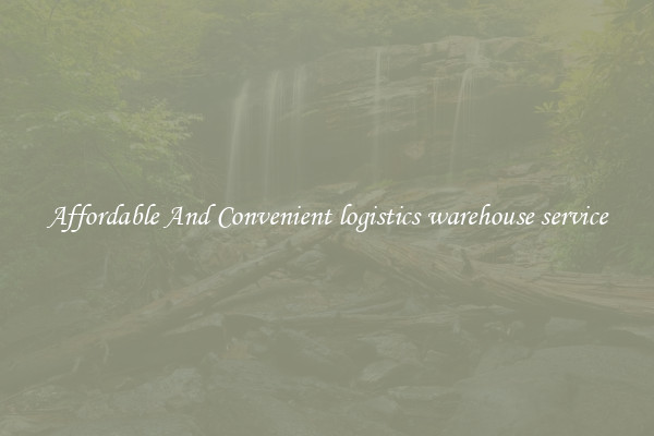 Affordable And Convenient logistics warehouse service