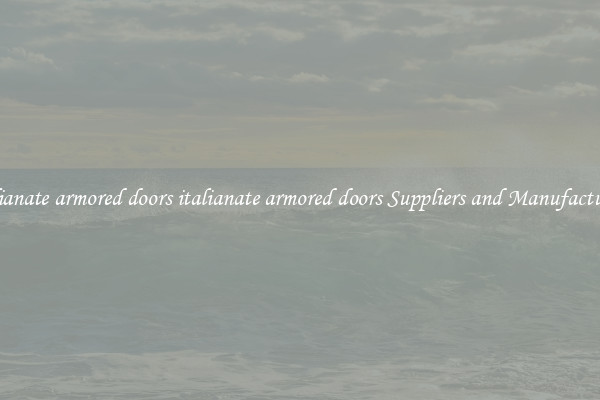 italianate armored doors italianate armored doors Suppliers and Manufacturers