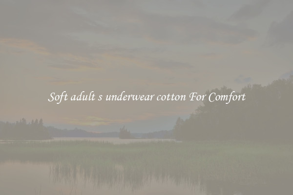 Soft adult s underwear cotton For Comfort