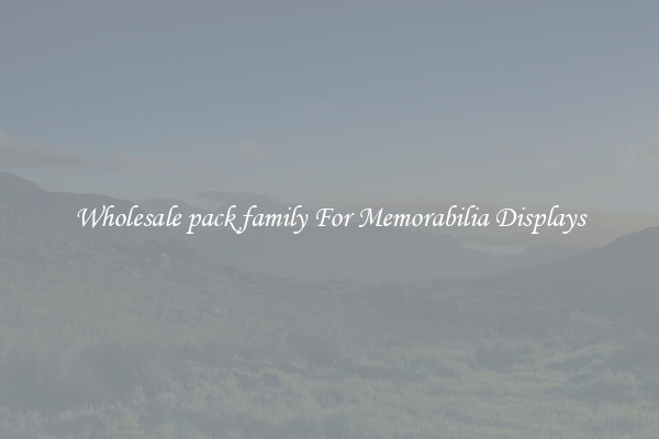 Wholesale pack family For Memorabilia Displays