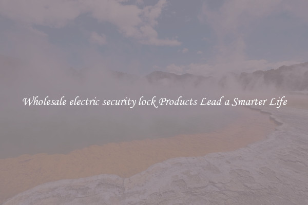 Wholesale electric security lock Products Lead a Smarter Life
