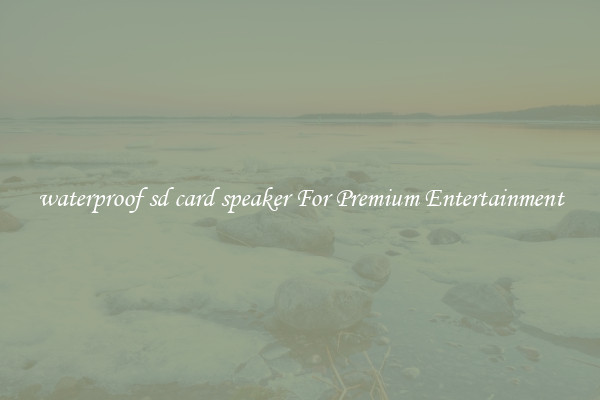 waterproof sd card speaker For Premium Entertainment