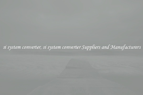 si system converter, si system converter Suppliers and Manufacturers