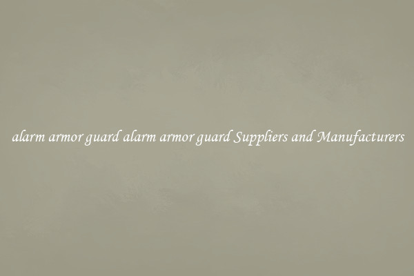 alarm armor guard alarm armor guard Suppliers and Manufacturers