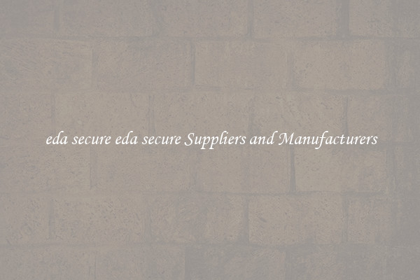 eda secure eda secure Suppliers and Manufacturers