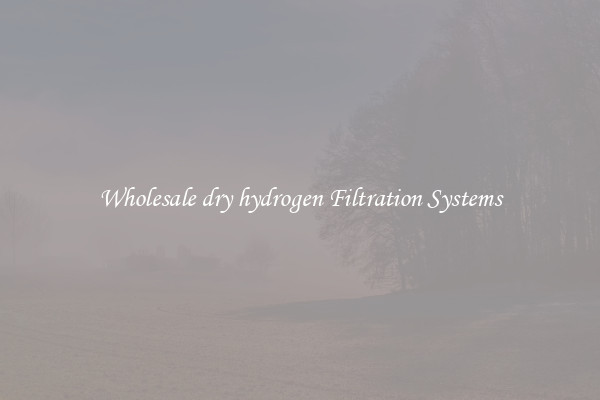 Wholesale dry hydrogen Filtration Systems