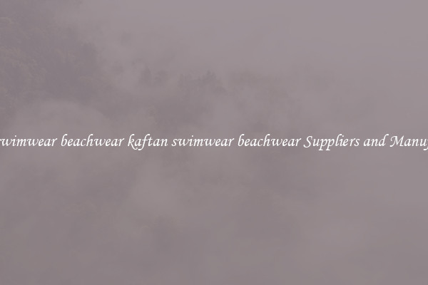 kaftan swimwear beachwear kaftan swimwear beachwear Suppliers and Manufacturers