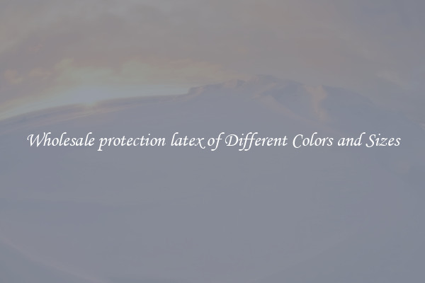Wholesale protection latex of Different Colors and Sizes