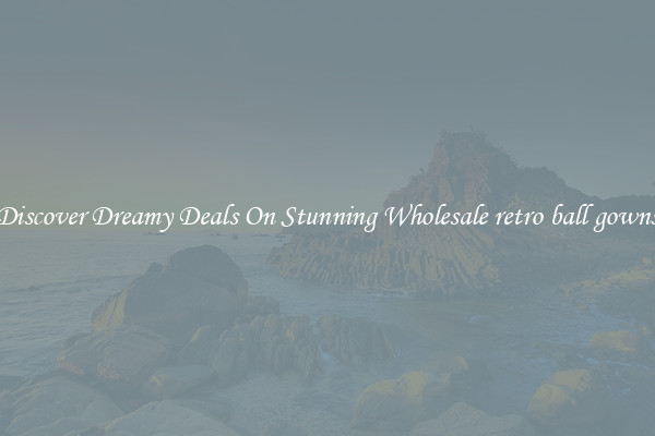 Discover Dreamy Deals On Stunning Wholesale retro ball gowns