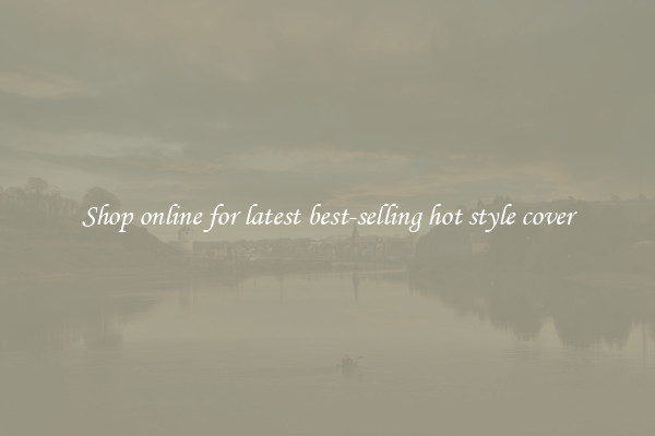 Shop online for latest best-selling hot style cover