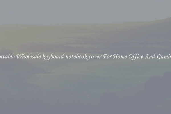 Comfortable Wholesale keyboard notebook cover For Home Office And Gaming Use