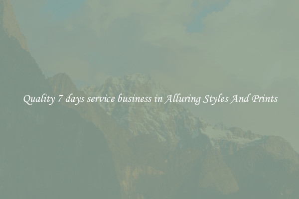 Quality 7 days service business in Alluring Styles And Prints