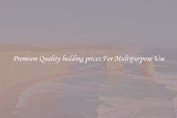 Premium Quality bedding prices For Multipurpose Use
