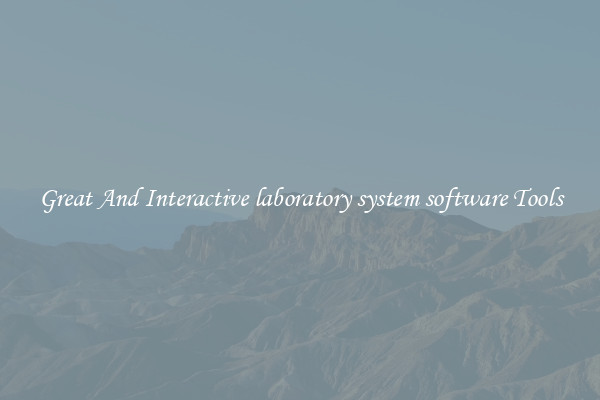 Great And Interactive laboratory system software Tools