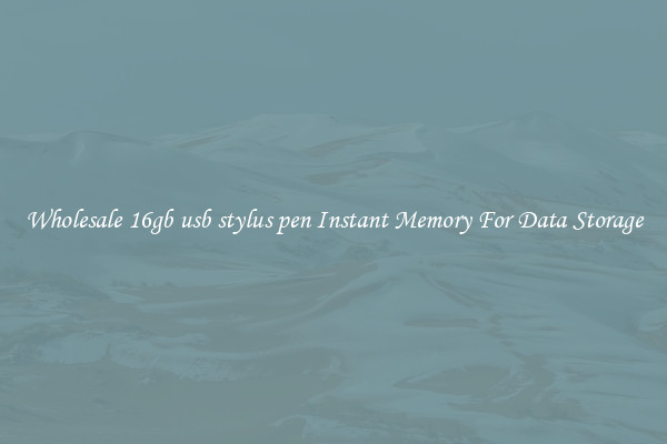 Wholesale 16gb usb stylus pen Instant Memory For Data Storage