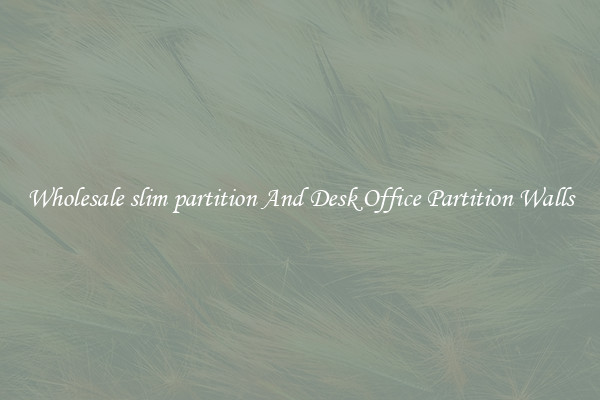 Wholesale slim partition And Desk Office Partition Walls