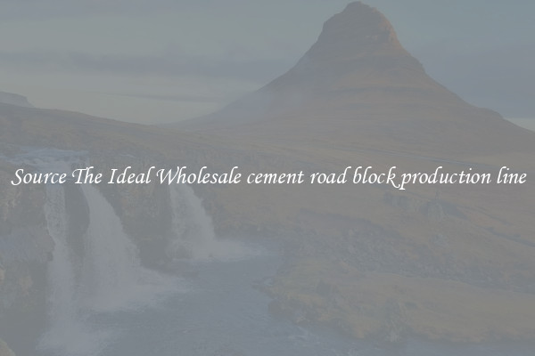 Source The Ideal Wholesale cement road block production line